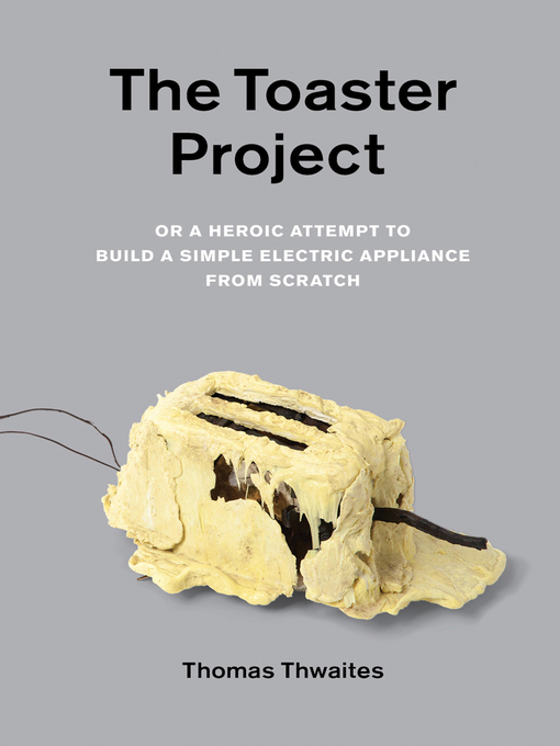 Title details for The Toaster Project by Thomas Thwaites - Available